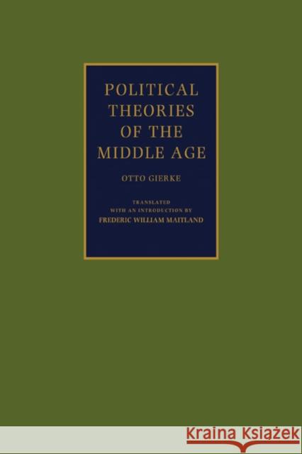 Political Theories of the Middle Age Otto Gierke 9780521347648 CAMBRIDGE UNIVERSITY PRESS