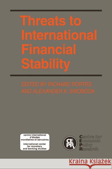 Threats to International Financial Stability Richard Portes R. Portes Alexander K. Swoboda 9780521347891