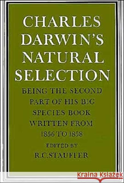 Charles Darwin's Natural Selection: Being the Second Part of His Big Species Book Written from 1856 to 1858 Darwin, Charles 9780521348072 Cambridge University Press