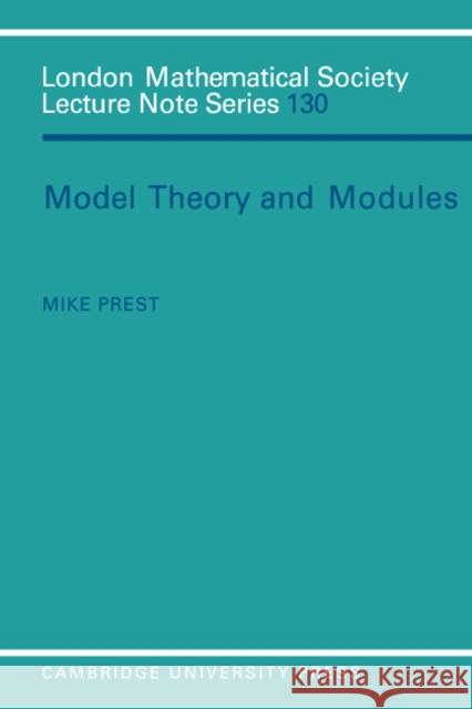 Model Theory and Modules Mike Prest M. Prest J. W. S. Cassels 9780521348331 Cambridge University Press