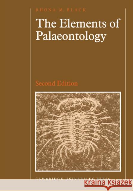 The Elements of Palaeontology Rhona M. Black 9780521348362 Cambridge University Press