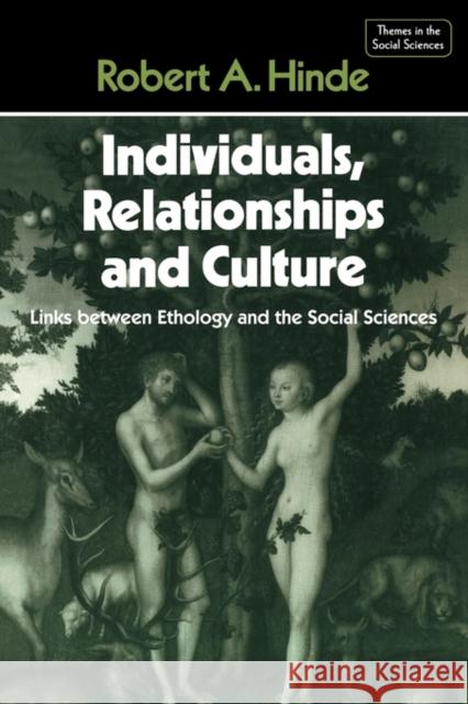 Individuals, Relationships and Culture: Links Between Ethology and the Social Sciences Hinde, Robert A. 9780521348447 Cambridge University Press