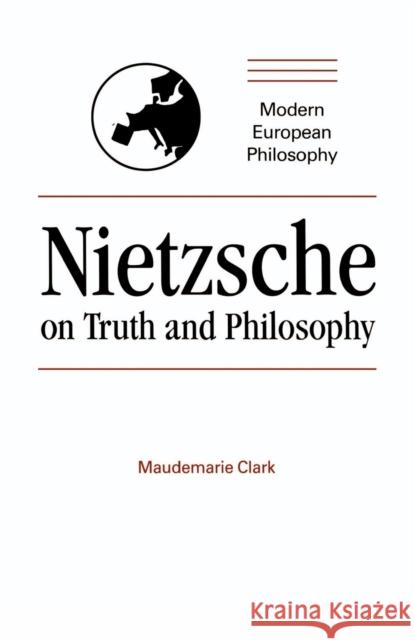 Nietzsche on Truth and Philosophy Maudemarie Clark Robert B. Pippin 9780521348508 Cambridge University Press