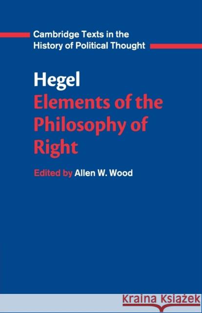 Hegel: Elements of the Philosophy of Right Georg Wilhelm Hegel 9780521348881