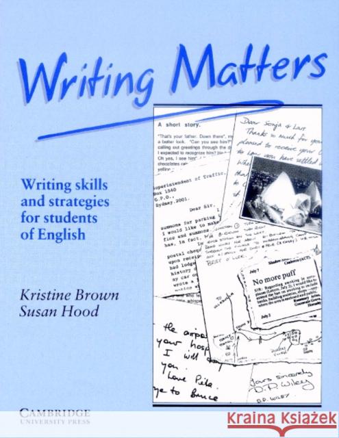 Writing Matters: Writing Skills and Strategies for Students of English Brown, Kristine 9780521348959 Cambridge University Press