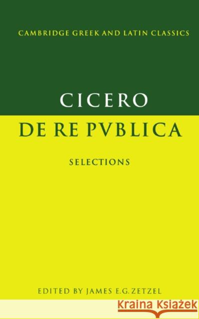 Cicero: de Re Publica: Selections Cicero, Marcus Tullius 9780521348966 Cambridge University Press