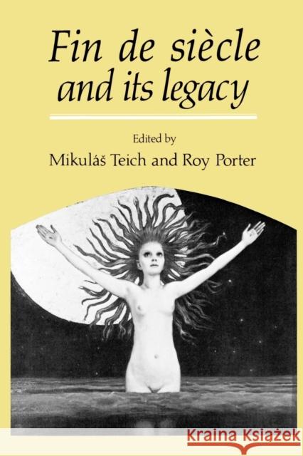 Fin de Siècle and Its Legacy Teich, Mikulas 9780521349154 Cambridge University Press