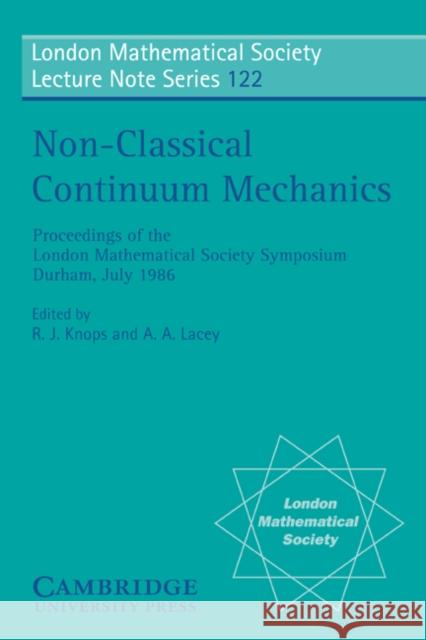 Non-Classical Continuum Mechanics: Proceedings of the London Mathematical Society Symposium, Durham, July 1986 Knops, R. J. 9780521349352 Cambridge University Press