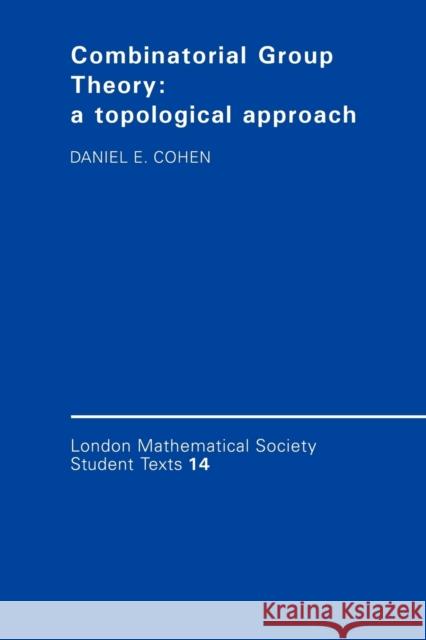 Combinatorial Group Theory: A Topological Approach Cohen, Daniel E. 9780521349369