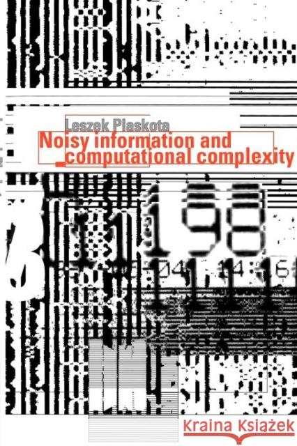 Noisy Information and Computational Complexity Leszek Plaskota 9780521349444 Cambridge University Press