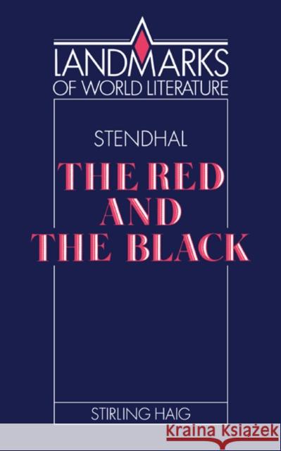 Stendhal: The Red and the Black Stirling Haig J. P. Stern 9780521349826 Cambridge University Press