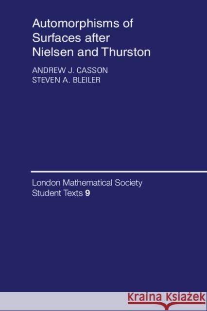 Automorphisms of Surfaces After Nielsen and Thurston Casson, Andrew J. 9780521349857 Cambridge University Press