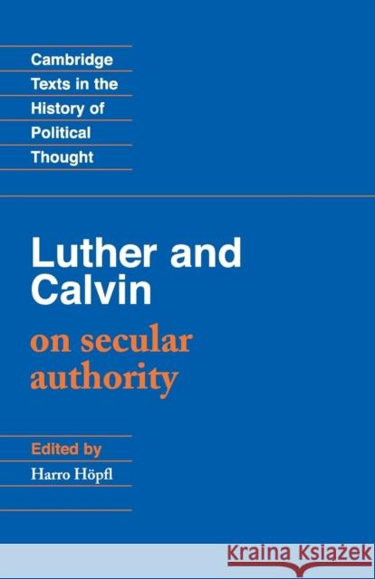 Luther and Calvin on Secular Authority John Calvin 9780521349864 0