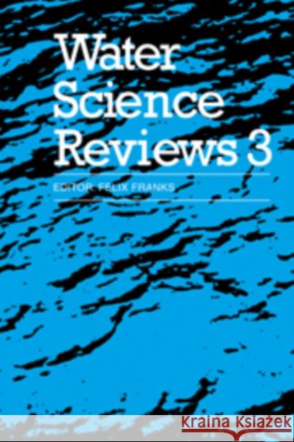 Water Science Reviews 3: Volume 3: Water Dynamics Franks, Felix 9780521350143