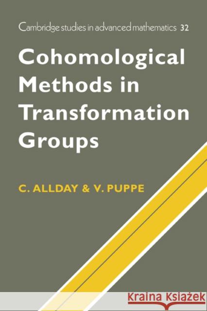 Cohomological Methods in Transformation Groups C. Allday V. Puppe Volker Puppe 9780521350228 Cambridge University Press