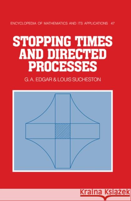 Stopping Times and Directed Processes Gerald A. Edgar G. A. Edgar Louis Sucheston 9780521350235 Cambridge University Press