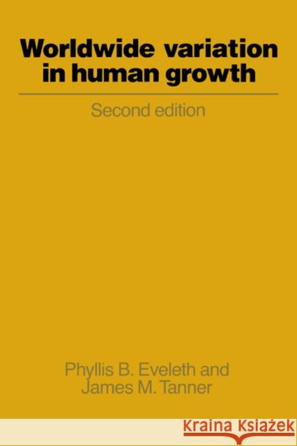 Worldwide Variation in Human Growth Phyllis B. Eveleth James M. Tanner 9780521350242 Cambridge University Press