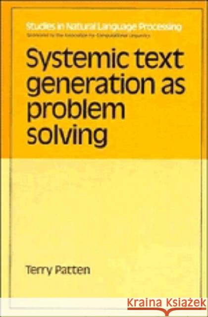 Systemic Text Generation Patten, Terry 9780521350761 Cambridge University Press