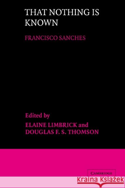 That Nothing Is Known Sánchez, Francisco 9780521350778 Cambridge University Press