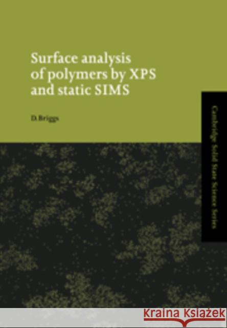 Surface Analysis of Polymers by XPS and Static Sims Briggs, D. 9780521352222