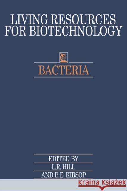 Bacteria L. R. Hill B. E. Kirsop B. E. Kirsop 9780521352246 Cambridge University Press