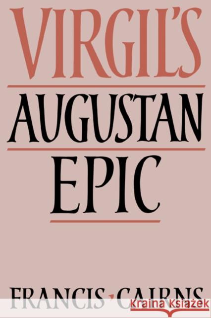 Virgil's Augustan Epic Francis Cairns 9780521353588 Cambridge University Press