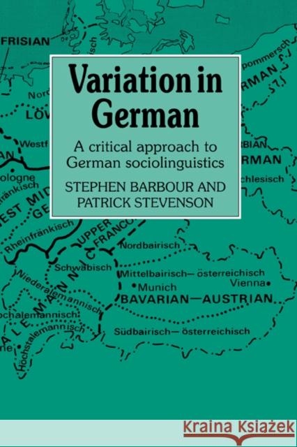 Variation in German: A Critical Approach to German Sociolinguistics Stephen Barbour (Middlesex University, London), Patrick Stevenson (University of Southampton) 9780521353977 Cambridge University Press