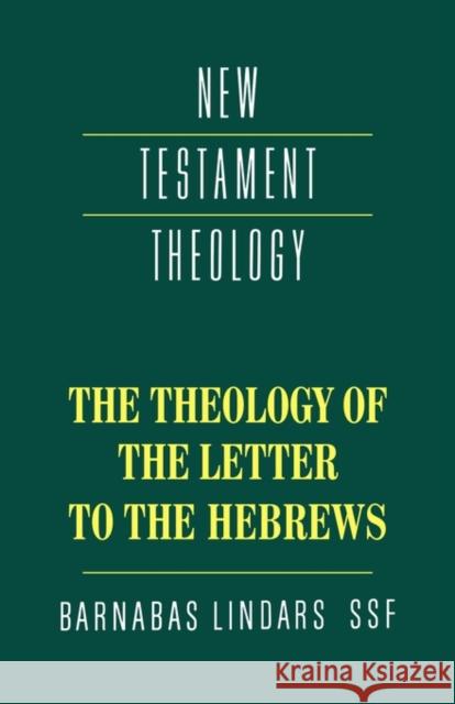 The Theology of the Letter to the Hebrews Barnabas Lindars 9780521354875