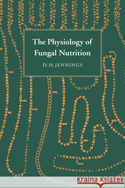 Physiology of Fungal Nutrition Jennings, D. H. 9780521355247 Cambridge University Press