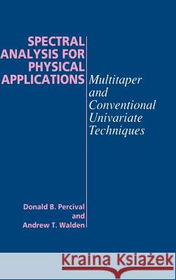 Spectral Analysis for Physical Applications Donald B. Percival Andrew T. Walden Andrew T. Walden 9780521355322 Cambridge University Press