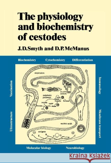 The Physiology and Biochemistry of Cestodes J. D. Smyth Donald P. Mcmanus 9780521355575 CAMBRIDGE UNIVERSITY PRESS