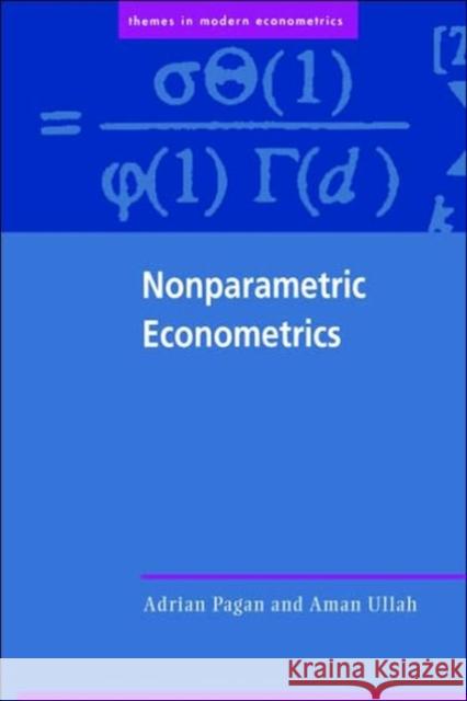 Nonparametric Econometrics Adrian Pagan Aman Ullah Peter C. B. Phillips 9780521355643