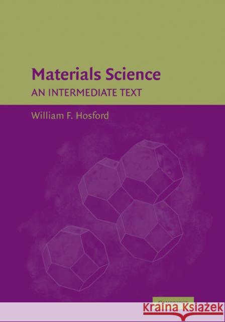 Materials Science: An Intermediate Text Hosford, William F. 9780521356251