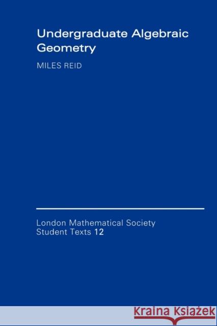 Undergraduate Algebraic Geometry Miles Reid C. M. Series J. W. Bruce 9780521356626 Cambridge University Press