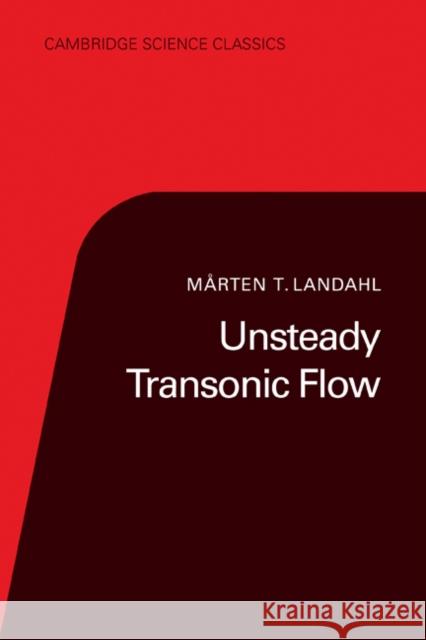 Unsteady Transonic Flow Merten T. Landahl Marten Landahl 9780521356640 Cambridge University Press