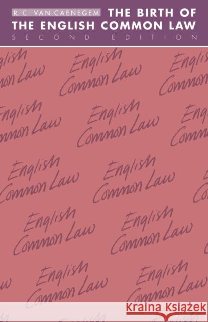 The Birth of the English Common Law R. C. Va R. C. Van Caenegem 9780521356824 Cambridge University Press