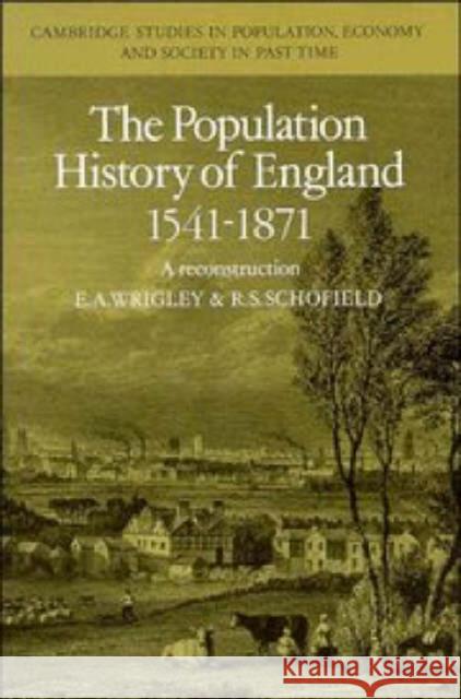 The Population History of England 1541-1871: A Reconstruction Wrigley, E. A. 9780521356886 Cambridge University Press