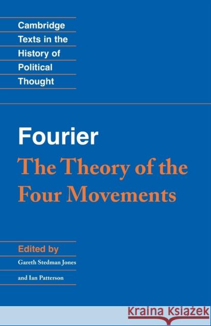 Fourier: 'The Theory of the Four Movements' Charles Fourier Gareth S. Jones Ian J. Patterson 9780521356930