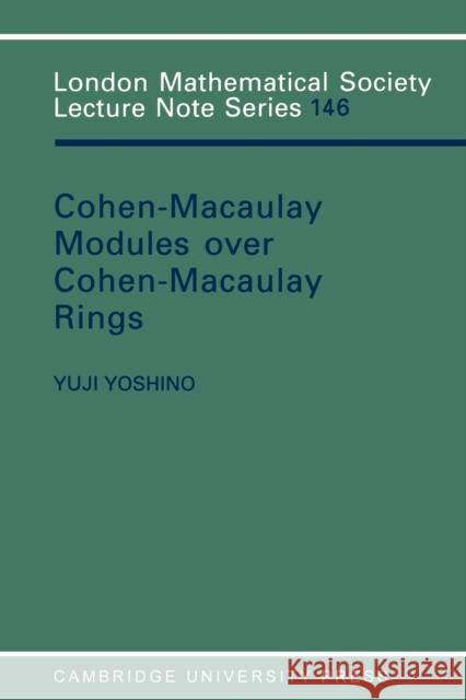 Maximal Cohen-Macaulay Modules Over Cohen-Macaulay Rings Yoshino, Y. 9780521356947