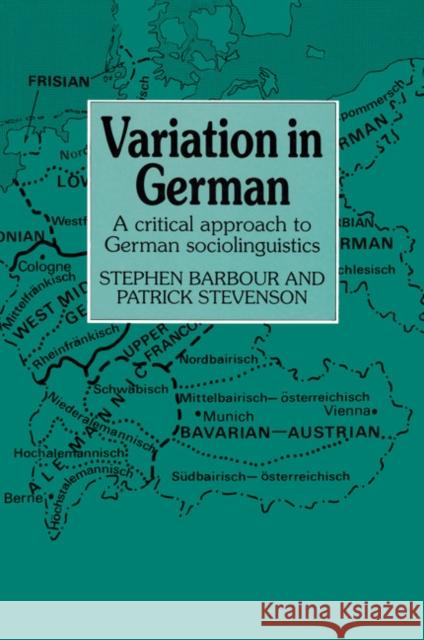 Variation in German: A Critical Approach to German Sociolinguistics Barbour, Stephen 9780521357043 Cambridge University Press