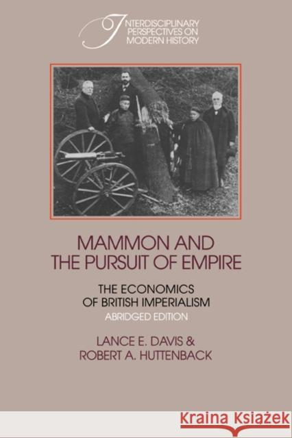 Mammon and the Pursuit of Empire Abridged Edition: The Economics of British Imperialism Davis, Lance Edwin 9780521357234 Cambridge University Press