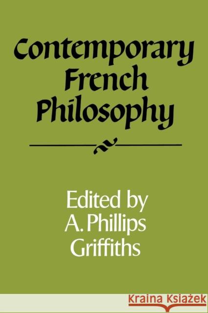 Contemporary French Philosophy A. Phillips Griffiths 9780521357357 Cambridge University Press
