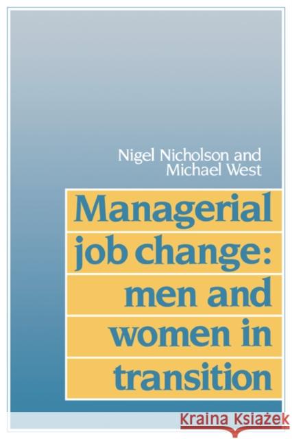 Managerial Job Change: Men and Women in Transition Nicholson, Nigel 9780521357449 Cambridge University Press