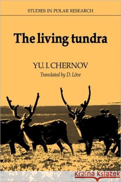 The Living Tundra Yu I. Chernov L. C. Bliss A. C. Clarke 9780521357548 Cambridge University Press