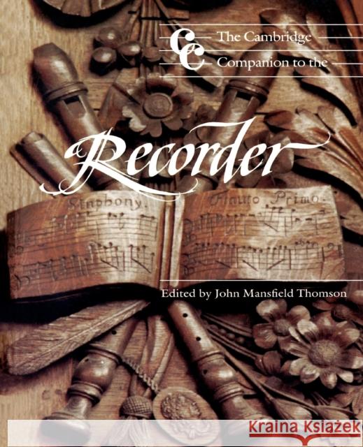 The Cambridge Companion to the Recorder John Mansfield Thomson Anthony Rowland-Jones Daniel Bruggen 9780521358163