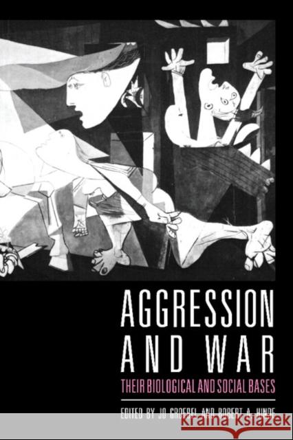 Aggression and War: Their Biological and Social Bases Groebel, Jo 9780521358712