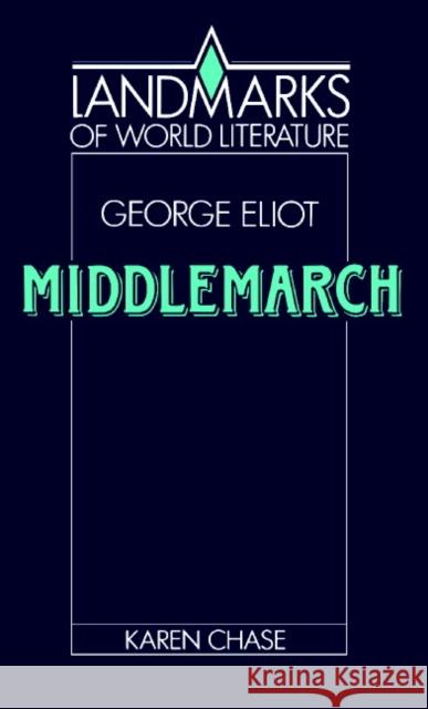 Eliot: Middlemarch George Eliot Karen Chase J. P. Stern 9780521359153