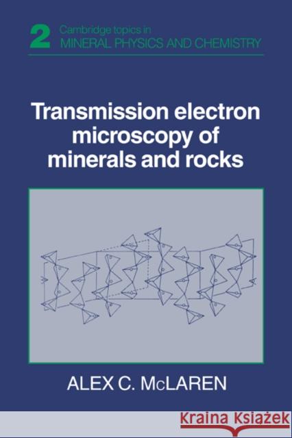 Transmission Electron Microscopy of Minerals and Rocks McLaren                                  Alex C. McLaren Andrew Putnis 9780521359436 