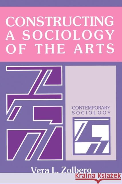 Constructing a Sociology of the Arts Vera L. Zolberg 9780521359597 Cambridge University Press