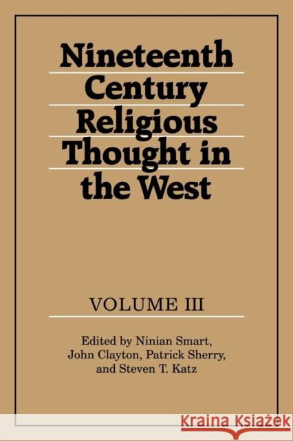 Nineteenth-Century Religious Thought in the West: Volume 3 Ninian Smart 9780521359665 